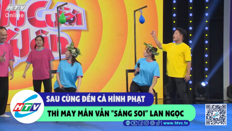 Xem Show CLIP HÀI Sau cùng đến cả hình phạt thì may mắn vẫn "sáng soi" Lan Ngọc HD Online.